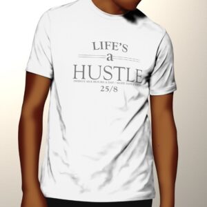 Life's A Hustle T-shirt